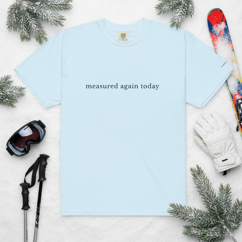 Measured Again Today — Premium Comfort Colors Unisex Tee in Chambray