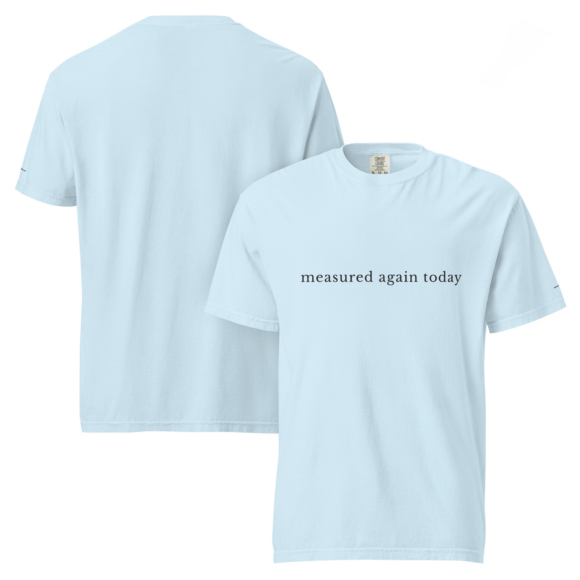 Measured Again Today — Premium Comfort Colors Unisex Tee in Chambray
