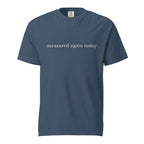 Measured Again Today — Premium Comfort Colors Unisex Tee in Midnight